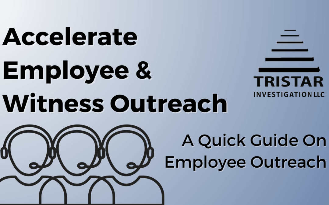 Accelerate Employee & Witness Outreach
